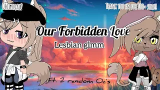 Our Forbidden Love//lesbian glmm//original? (Thank you so much for over 100 subs!)(please read desc)