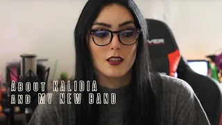 About KALIDIA and my NEW BAND