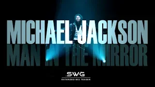 [TEASER VIDEO] MAN IN THE MIRROR (SWG Extended Mix) MICHAEL JACKSON (Bad)