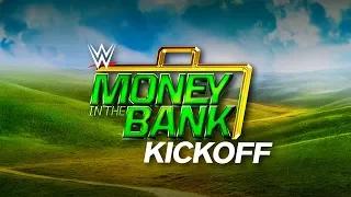 Money In The Bank Kickoff: June 18, 2017