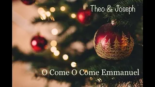 O Come O Come Emmanuel (cover by Theo and Joseph)