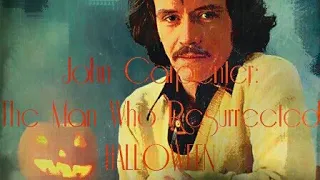 John Carpenter: The Man Who Resurrected Halloween