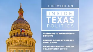 Inside Texas Politics: Lawmakers to redraw voting districts for the first time in 10 years