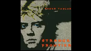 Roger Taylor on Audio - Strange Frontier (1984): 01. Strange Frontier