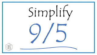 How to Simplify the Fraction 9/5 (and as a Mixed Fraction)