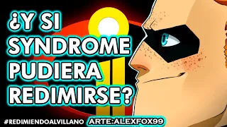 ¿Y si Syndrome fuera bueno? Redimiendo al Villano