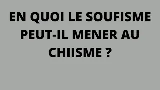 EN QUOI LE SOUFISME PEUT-IL MENER AU CHIISME ? - Maliho