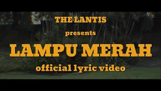 The Lantis - Lampu Merah (Official Lyric Video)