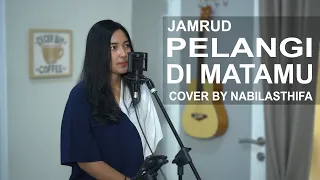 PELANGI DI MATAMU - JAMRUD COVER BY NABILASTHIFA