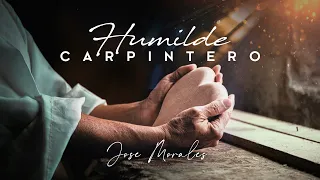 Humilde Carpintero — Jose Morales Músico (Video Oficial) | MÚSICA CATÓLICA