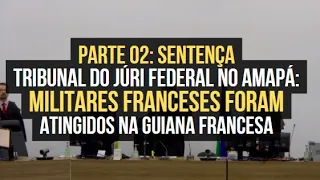 🔴 Tribunal do Júri Federal no Amapa - Parte 02 - Leitura da Sentença