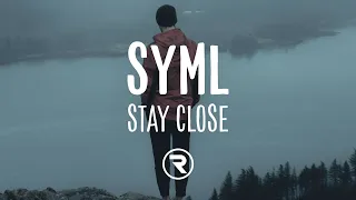 SYML - STAY CLOSE (Lyrics)