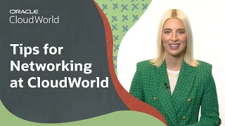 Tips for Networking at Oracle CloudWorld