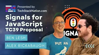 Signals for JavaScript Proposal - Full Video! 🥳🔥 Alex Rickabuagh & Ben Lesh |  TechStackNation.com!