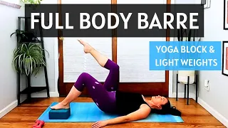 45 Min Full Body Barre Workout//Light Weights & Yoga Block