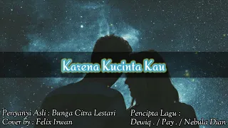 Karena Kucinta Kau Lirik Cover - Bunga Citra Lestari (Cover By Felix Irwan)