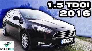 Ford Focus 3 1.5 TDCI 2016  |  Verificare masina second hand