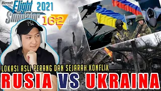 LOKASI ASLI PERANG RUSIA VS UKRAINA & SEJARAH KONFLIK TERBARU- Microsoft Flight Simulator 2020 |162