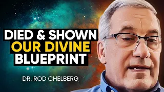 Clinically DEAD Doctor Shown The TRUTH About Our DIVINE Blueprint By Jesus Christ | Dr. Rod Chelberg