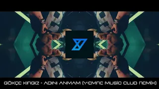 Gökçe Kırgız - Adını Anmam (Y-Emre Music Club Remix)