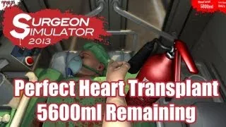 Perfect Heart Transplant (5600ml Remaining) | Surgeon Simulator 2013