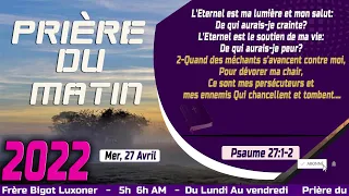 PRIÈRE DU MATIN -MERCREDI 27 AVRIL 2022 - FRÈRE BIGOT LUXONER -DELIVRER MWEN DE LA PEUR SEIGNEUR