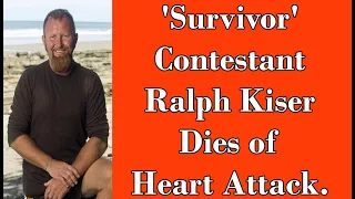 'Survivor' Contestant Ralph Kiser Dies of Heart Attack.