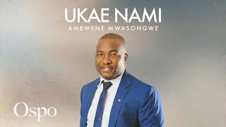 Ambwene Mwasongwe - Ukae Nami (Official Audio)