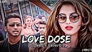 Love Dose Full Lofi Song  [ Slowed Reverb ] Yo Yo Honey Singh |  Urvashi Rautela | Desi Kalakaar