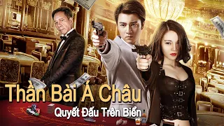 Phim Lồng Tiếng: Thần Bài Á Châu, Quyết Đấu Trên Biển | Phim Hành Động và Chính Kịch HD