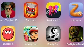 Tom Hero,Five Nights at Freddy's 3,Scary Teacher 3D,RedBall4,RunRace3D,Slither,Bendy Run,Subway Surf