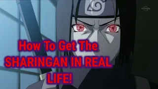 How to get the SHARINGAN IN REAL LIFE!