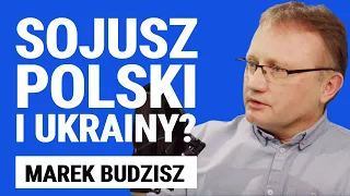 Marek Budzisz: Sojusz wojskowy i polityczny z Ukrainą jest w naszym interesie. Co po wojnie?