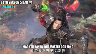 BTTH SEASON 5 EPISODE 94 SUB INDO - XIAO YAN BANTAI MASTER LELUHUR DOU ZONG