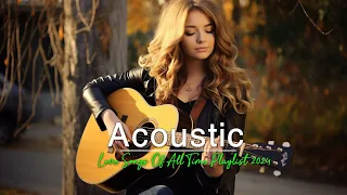 Sweet Acoustic Love Songs All Time 2024💝Best English Acoustic Love Songs💝New Acoustic Songs💝