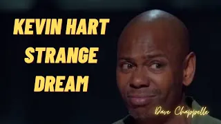 Kevin Hart Strange Dream | DAVE CHAPPELLE - Sticks And Stones