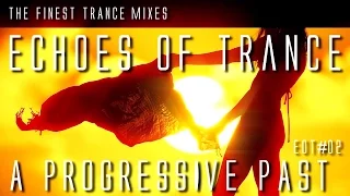 Echoes 02 - 'A Progressive Past' __ prog trance/house, from the 'Echoes' archives (132bpm) __ EoT 02