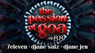 The Passion Of Goa #88 - Jen & Friends w/ 7Eleven, DJane Salz, Djane Jen
