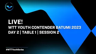 LIVE! | T1 | Day 2 | WTT Youth Contender Batumi 2023 | Session 2