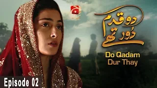 Do Qadam Dur Thay - Episode 02 | GEO KAHANI