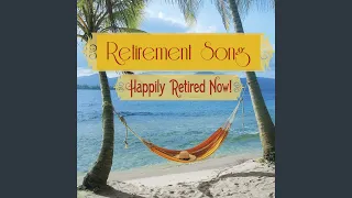 Retirement Song (Happily Retired Now!)