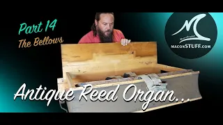 Reed Organ Restoration - Part 14 - Deconstructing the Bellows