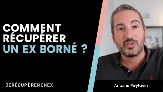 5 CONSEILS POUR RÉCUPÉRER UN EX BORNÉ