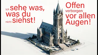 Die Kirche: Offen verborgen vor allen Augen!