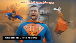 SUPER MAN IN NIGERIA ( XPLOIT COMEDY )
