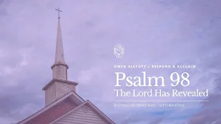 Psalm 98: The Lord Has Revealed (Owen Alstott | Respond & Acclaim)