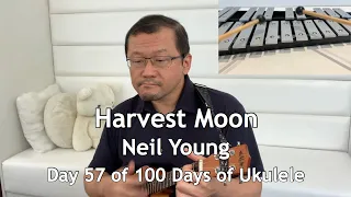 Harvest Moon - Neil Young - Day 57 of 100 Days of Ukulele