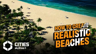 How to create REALISTIC BEACHES in CITIES SKYLINES 2 | Detailing - EP 05