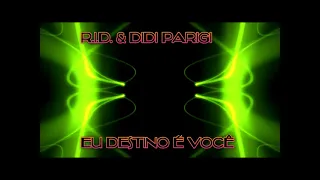 R.I.D. & Didi Parigi - Meu Destino É Você ITALODANCE 2021