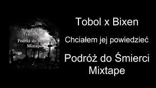 Tobol x Bixen - Chciałem jej powiedzieć || Podróż do Śmierci Mixtape [2018]